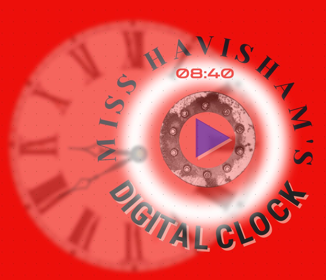 Miss Havisham's Digital Clock
